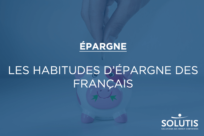 /images/actualites/actualites_660/habitudes-epargne-des-francais.png