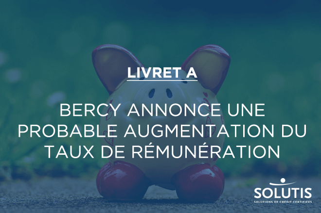 /images/actualites/actualites_660/livret-a-bercy-annonce-probable-augmentation-taux-remuneration.png