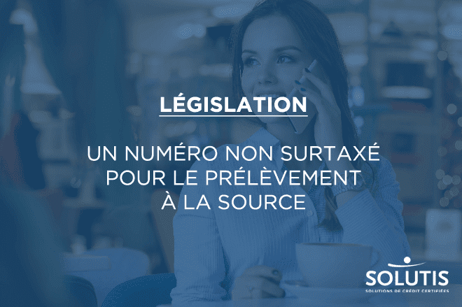 /images/actualites/actualites_660/numero-non-surtaxe-pour-prelevement-a-la-source.png